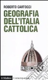 Geografia dell'Italia cattolica libro di Cartocci Roberto