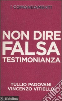 I comandamenti. Non dire falsa testimonianza