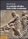 Le malattie all'alba della civiltà occidentale libro di Grmek Mirko D.