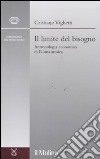 Il limite del bisogno. Antropologia economica di Roma arcaica libro