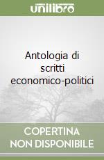 Antologia di scritti economico-politici libro