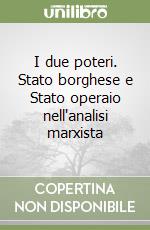I due poteri. Stato borghese e Stato operaio nell'analisi marxista libro
