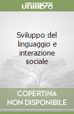 Sviluppo del linguaggio e interazione sociale libro