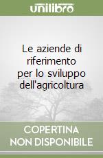 Le aziende di riferimento per lo sviluppo dell'agricoltura libro