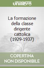 La formazione della classe dirigente cattolica (1929-1937)