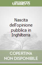 Nascita dell'opinione pubblica in Inghilterra libro