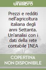 Prezzi e redditi nell'agricoltura italiana degli anni Settanta. Un'analisi con i dati della rete contabile INEA