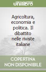 Agricoltura, economia e politica. Il dibattito nelle riviste italiane