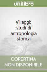 Villaggi: studi di antropologia storica libro