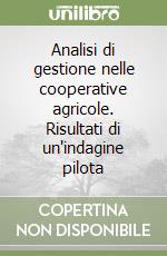 Analisi di gestione nelle cooperative agricole. Risultati di un'indagine pilota libro