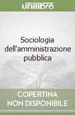 Sociologia dell'amministrazione pubblica libro