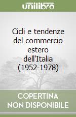 Cicli e tendenze del commercio estero dell'Italia (1952-1978) libro