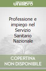 Professione e impiego nel Servizio Sanitario Nazionale libro