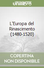 L'Europa del Rinascimento (1480-1520) libro