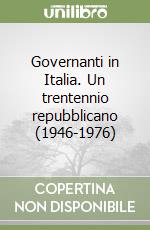 Governanti in Italia. Un trentennio repubblicano (1946-1976) libro