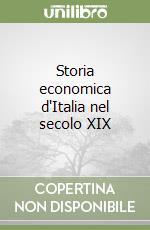 Storia economica d'Italia nel secolo XIX libro