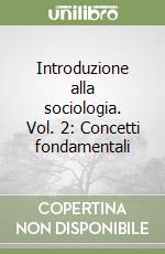 Introduzione alla sociologia. Vol. 2: Concetti fondamentali