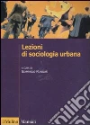Lezioni di sociologia urbana libro di Nuvolati G. (cur.)