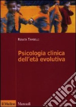 Psicologia clinica dell'età evolutiva libro