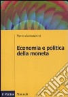 Economia e politica della moneta libro di Alessandrini Pietro