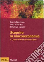 Scoprire la macroeconomia. Vol. 1: Quello che non si può non sapere libro