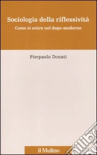 Sociologia della riflessività. Come si entra nel dopo-moderno