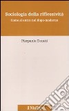 Sociologia della riflessività. Come si entra nel dopo-moderno libro