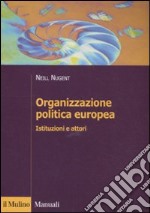 Organizzazione politica europea. Istituzioni e attori libro