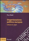 Organizzazione politica europea. Istituzioni e attori libro