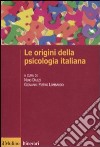 Le origini della psicologia italiana. Scienza e psicologia sperimentale tra '800 e '900 libro