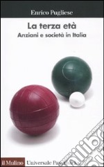 La terza età. Anziani e società in Italia libro