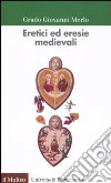 Eretici ed eresie medievali libro