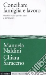 Conciliare famiglia e lavoro. Vecchi e nuovi patti tra sessi e generazioni