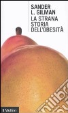 La strana storia dell'obesità libro