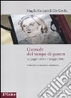 Giornale del tempo di guerra. 12 giugno 1940-7 maggio 1945 libro di Ceccarelli De Grada Magda