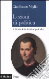 Lezioni di politica. Vol. 1: Storia delle dottrine politiche libro