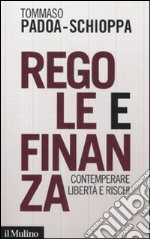 Regole e finanza. Contemperare libertà e rischi libro