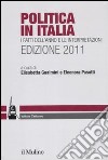 Politica in Italia. I fatti dell'anno e le interpretazioni (2011) libro