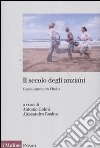 Il secolo degli anziani. Come cambierà l'Italia libro