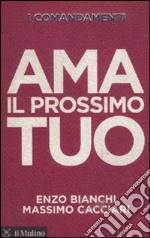 I comandamenti. Ama il prossimo tuo libro