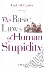 The Basic Laws of Human Stupidity libro