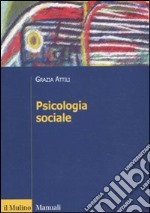 Psicologia sociale. Tra basi innate e influenza degli altri libro