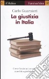 La giustizia in Italia libro di Guarnieri Carlo