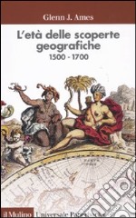 L`etÃ  delle scoperte geografiche 1500-1700 libro usato