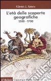 L'età delle scoperte geografiche 1500-1700 libro
