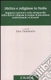 Diritto e religione in Italia. Rapporto nazionale sulla salvaguardia della libertà religiosa in regime di pluralismo confessionale e culturale libro di Domianello S. (cur.)