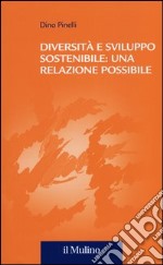 Diversità e sviluppo sostenibile: una relazione possibile libro