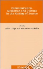 Communication, mediation and culture in the making of Europe