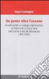 Un ponte oltre l'oceano. Assetti politici e strategie diplomatiche tra Stati Uniti e Santa Sede nella prima metà del Novecento (1914-1940) libro