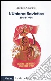 L'Unione Sovietica 1914-1991 libro di Graziosi Andrea